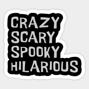 Crazy, Scary, Spooky, Hilarious Sticker